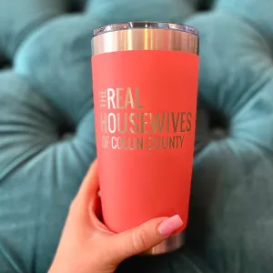 20oz Real Housewives of Collin County Travel Mug